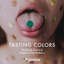 Tasting Colors: The Good, Bad and Science of Psychedelics Audiobook