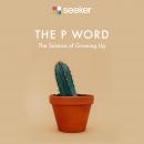 The P Word: The Science of Growing Up Audiobook