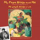 My Papa Diego and Me/Mi papa Diego y yo Audiobook
