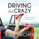 Driving Her Crazy: Crazy Love, Book 1 Audiobook