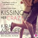 Kissing Her Crazy: Crazy Love, Book 2 Audiobook