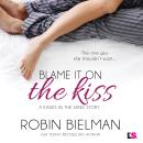 Blame It on the Kiss: Kisses in the Sand, Book 2 Audiobook