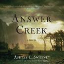 Answer Creek: A Novel Audiobook