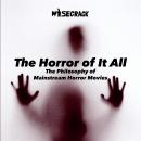 The Horror of It All: The Philosophy of Mainstream Horror Movies Audiobook