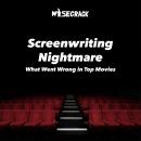 Screenwriting Nightmare: What Went Wrong in Top Movies Audiobook