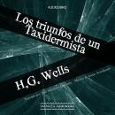 [Spanish] - Los triunfos de un taxidermista Audiobook
