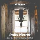 Indie Horror: How the Genre is Making Its Mark Audiobook