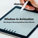 Wisdom in Animation: The Deeper Meaning Behind Pixar Movies Audiobook