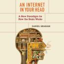 An Internet in Your Head: A New Paradigm for How the Brain Works Audiobook