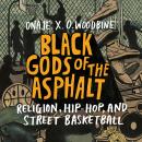 Black Gods of the Asphalt: Religion, Hip-Hop, and Street Basketball Audiobook