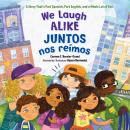 We Laugh Alike/Juntos nos reímos: A Story That's Part Spanish, Part English, and a Whole Lot of Fun Audiobook