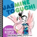 Jasmine Toguchi, Flamingo Keeper: #4 Audiobook