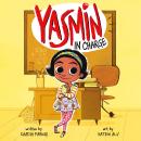 Yasmin in Charge: Yasmin the Teacher, Yasmin the Chef, Yasmin the Zookeeper, and Yasmin the Superher Audiobook