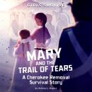 Mary and the Trail of Tears: A Cherokee Removal Survival Story Audiobook