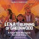 Lena and the Burning of Greenwood: A Tulsa Race Massacre Survival Story Audiobook