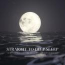 Straight To Deep Sleep: A Guided Sleep Meditation To Help You Fall Into A Deep Restful Healing Sleep Audiobook