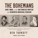 Bohemians: Mark Twain and the San Francisco Writers Who Reinvented American Literature, Ben Tarnoff