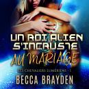 Un roi alien s'incruste au mariage Audiobook