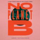 No Planet B: A Teen Vogue Guide to Climate Justice Audiobook