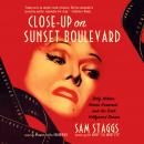 Close-Up on Sunset Boulevard: Billy Wilder, Norma Desmond, and the Dark Hollywood Dream Audiobook