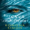 Her Eyes Underwater: A True-Crime Inspired Tale of Obsession and Suspense Audiobook