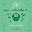 Pax and Enviro-Tech Gamechangers: Volume 3 of Do Unto Earth Audiobook