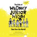 The Kids of Widney Junior High Take Over the World! Audiobook
