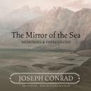 The Mirror of the Sea: Memories & Impressions Audiobook