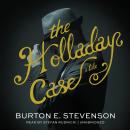 The Holladay Case: A Tale Audiobook