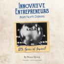 Innovative Entrepreneurs from North Dakota: 125 Years of Impact! Audiobook