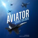 The Aviator: A Novel of the Sino-American War Audiobook