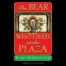 The Bear Who Lived at the Plaza Audiobook
