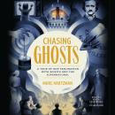 Chasing Ghosts: A Tour of Our Fascination with Spirits and the Supernatural Audiobook