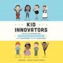 Kid Innovators: True Tales of Childhood from Inventors and Trailblazers Audiobook