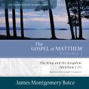 The Gospel of Matthew: An Expositional Commentary, Vol. 1: The King and His Kingdom (Matthew 1–17) Audiobook