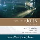 The Gospel of John: An Expositional Commentary, Vol. 2: Christ and Judaism (John 5–8) Audiobook