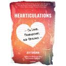 Hearticulations: On Love, Friendship, and Healing Audiobook