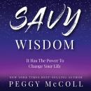 Savy Wisdom: It Has the Power to Change Your Life Audiobook