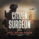 Citizen-Surgeon: A Memoir Audiobook