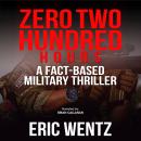 Zero Two Hundred Hours: A Fact-Based Military Thriller Audiobook