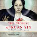 Promise of Kuan Yin: Wisdom, Miracles, & Compassion, Jay Ramsay, Martin Palmer