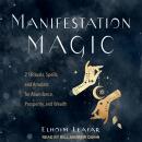 Manifestation Magic: 21 Rituals, Spells, and Amulets for Abundance, Prosperity, and Wealth Audiobook