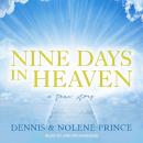 Nine Days in Heaven: A True Story Audiobook