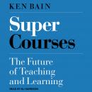 Super Courses: The Future of Teaching and Learning Audiobook