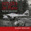 Hitler's Jet Plane: The ME 262 Story Audiobook