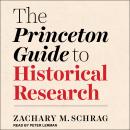 The Princeton Guide to Historical Research Audiobook