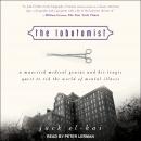 The Lobotomist: A Maverick Medical Genius and His Tragic Quest to Rid the World of Mental Illness Audiobook
