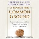 A Search for Common Ground: Conversations About the Toughest Questions in K-12 Education Audiobook