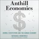 Anthill Economics: Animal Ecosystems and the Human Economy