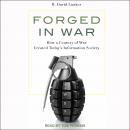 Forged in War: How a Century of War Created Today’s Information Society, R. David Lankes